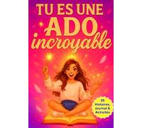 TU ES UNE ADO INCROYABLE: Livre pour adolescente fille, conçu pour développer la confiance en soi, découvrir sa valeur, et avancer avec des activités positives et inspirantes.