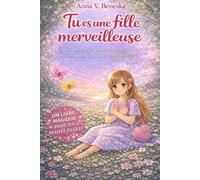 Tu es une fille merveilleuse: 15 histoires pour aider les petites filles à grandir en confiance