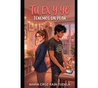 Tu ex y yo tenemos un plan (Mis comedias románticas contemporáneas)