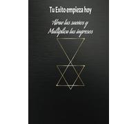 Tu exito empieza hoy: Atrae tus sueños y Multiplica tus ingresos
