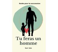 Tu feras un homme: Guide pour la succession