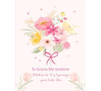 Tu Gracia Me Sostiene Palabras de Fe y Esperanza para Cada Día: Cuaderno de Notas con Versículos Bíblicos para Mujeres Cristianas