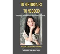 TU HISTORIA ES TU NEGOCIO: Una historia real sobre el poder de empezar de nuevo
