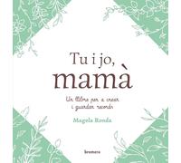 Tu i jo, mamà: Un llibre per a crear i guardar records (Àlbums il·lustrats)