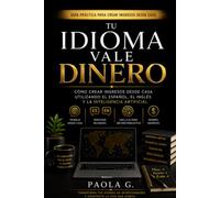 Tu Idioma Vale Dinero: Cómo transformar tus idiomas en oportunidades profesionales en la era digital