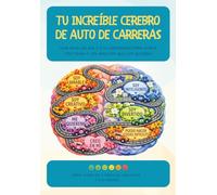 Tu increíble cerebro de auto de carreras: Una guía cálida y sin vergüenza para niños con TDAH y los adultos que los quieren