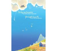 Tu Luz Me Encontró / Your Light Found Me: Borradores, poemas e inspiraciones de un corazón que canta a Dios. Drafts, Poems, and Inspirations from a Heart that Sings to God