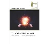 TU M'AS APPRIS À AIMER: Préface de Jean-Baptiste PETEMOYA ILUNGA