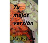 Tu mejor versión: Diario para transformar tu vida