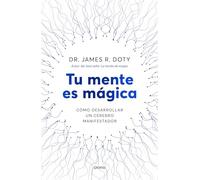 Tu Mente Es Magica: Cómo desarrollar un cerebro manifestador (Urano Testimonios)