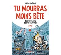 Tu mourras moins bête T03: Science un jour, science toujours !