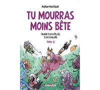 Tu mourras moins bête T05: Quand y en a plus, y en a encore