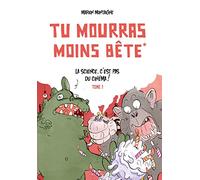 Tu mourras moins bête - Tome 1 - La science c'est pas du cinéma!: Edition augmentée 10 ans !
