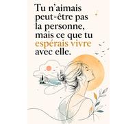 Tu n’aimais peut-être pas la personne, mais ce que tu espérais vivre avec elle: Fais le deuil du futur imaginé, libère-toi de l’attachement et reconstruis une vie qui ne dépend plus d’un “peut-être”