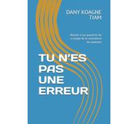 TU N’ES PAS UNE ERREUR: Revenir à soi quand la vie a essayé de te convaincre du contraire