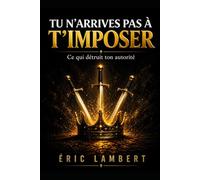 Tu n'arrives pas à t'imposer: Ce qui détruit ton autorité