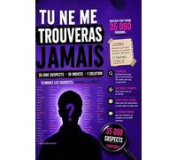 Tu ne me trouveras jamais: Jeu d'enquête et de déduction : trouvez le prénom caché parmi 35 000 suspects