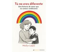 Tú no eres diferente: Una historia de amor que no conoce condiciones