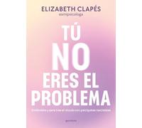 Tú No Eres El Problema: Entiéndete Y Sana Tras El Vínculo Con Personas Narcisistas / You Are Not the Problem: Entiéndete y sana tras el vínculo con personas narcisist as