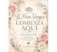 Tu para siempre comienza aqui.: Un organizador de bodas - 100 páginas para planificar el día perfecto