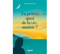Tu penses quoi de la vie, mamie ?: Ces choses qui forment un destin ?