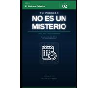 Tu pensión no es un misterio: AFP, APV y multifondos: la guía práctica para chilenos que quieren jubilarse bien (El Sistema Palanka)