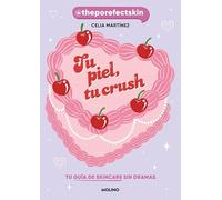 Tu piel, tu crush: Tu guía de skincare sin dramas (No ficción juvenil)