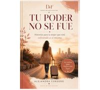 Tu poder no se fue - Edición Especial Tapa Dura: Historias para la mujer que está volviendo a sí misma