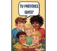 Tu préfères quoi ? - Le livre interactif pour garçons - 8 à 13 ans: Livre interactif pour jeunes garçons