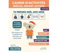 Tu prépares Noël avec Koko. Cahier d'activités spécial enfant Autiste: Des activités avec consignes en CAA avec des pictogrammes, 70 pages d'activités ... attendues en maternelle. De 2 à 6 ans.