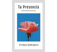 Tu Presencia: Colección de Poemas