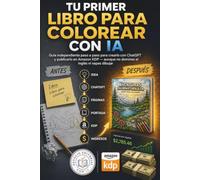 Tu primer libro para colorear con IA: Guía independiente paso a paso para crearlo con ChatGPT y publicarlo en Amazon KDP - aunque no domines el inglés ni sepas dibujar (Negocio Editorial con IA)