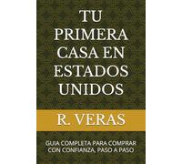 TU PRIMERA CASA EN ESTADOS UNIDOS: GUIA COMPLETA PARA COMPRAR CON CONFIANZA, PASO A PASO