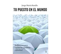 Tu puesto en el mundo: Reflexiones para encontrar equilibrio y plenitud
