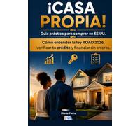 Tu ruta a la vivienda: guía clara de la 21st Century ROAD to Housing Act: Cómo entender, verificar y usar la ley para comprar, financiar o reparar una vivienda en Estados Unidos