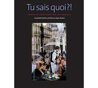Tu sais quoi?!: Cours de conversation en francais