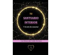 Tu Santuario Interior: Y el arte de conectar