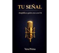 TU SEÑAL: Amplifica quien eres con IA
