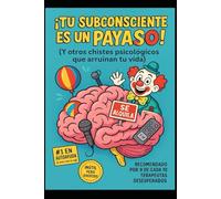 ¡TU SUBCONSCIENTE ES UN PAYASO!