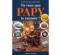 Tu veux que Papy te raconte ?: Livre de souvenirs et mémoires pour Papy - Récit de vie et nostalgie à transmettre en famille