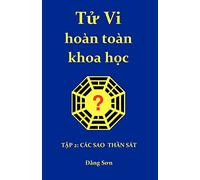 Tu Vi hoan toan khoa hoc 2: Part II: A treatise on the stars of the heavenly stems and the earthly branches: Volume 2