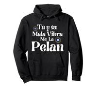 Tu y Tu Mala Vibra Me La Pelan Mexicans Badass Chingona Pullover Hoodie