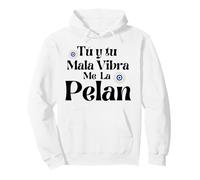 Tu y Tu Mala Vibra Me La Pelan Pullover Hoodie