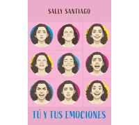 Tú y tus emociones: Autoayuda para adolescentes: entiende tus emociones, supera la ansiedad y mejora tu autoestima