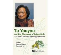 Tu Youyou and the Discovery of Artemisinin: 2015 Nobel Laureate in Physiology or Medicine
