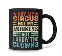 TUANDANG GOOD DEAL GOOD DEAL Not My Circus Not My Monkeys But I Know The Clowns Black Coffee Mug 11oz…
