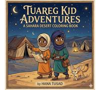 Tuareg Kid Adventures: A Sahara Desert Coloring Book: Simple scenes of camels, dunes, tents, and daily life