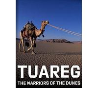Tuareg: The Warriors of the Dunes