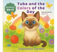 Tuba and the Colors of the Day (English & Italian Edition): A bilingual story in English and Italian