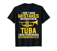 Tuba Player - I Don't Make Mistake While Playing the Tuba T-Shirt